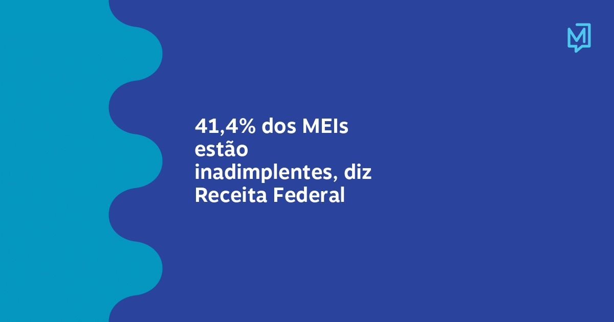 41,4% dos MEIs estão inadimplentes, diz Receita Federal – Meio