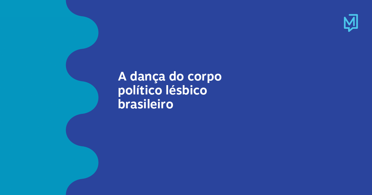 A dança do corpo político lésbico brasileiro – Meio