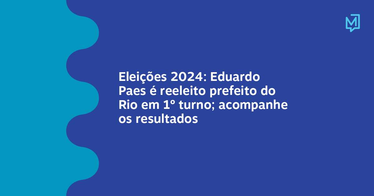 Eleições 2024 Eduardo Paes é reeleito prefeito do Rio em 1º turno