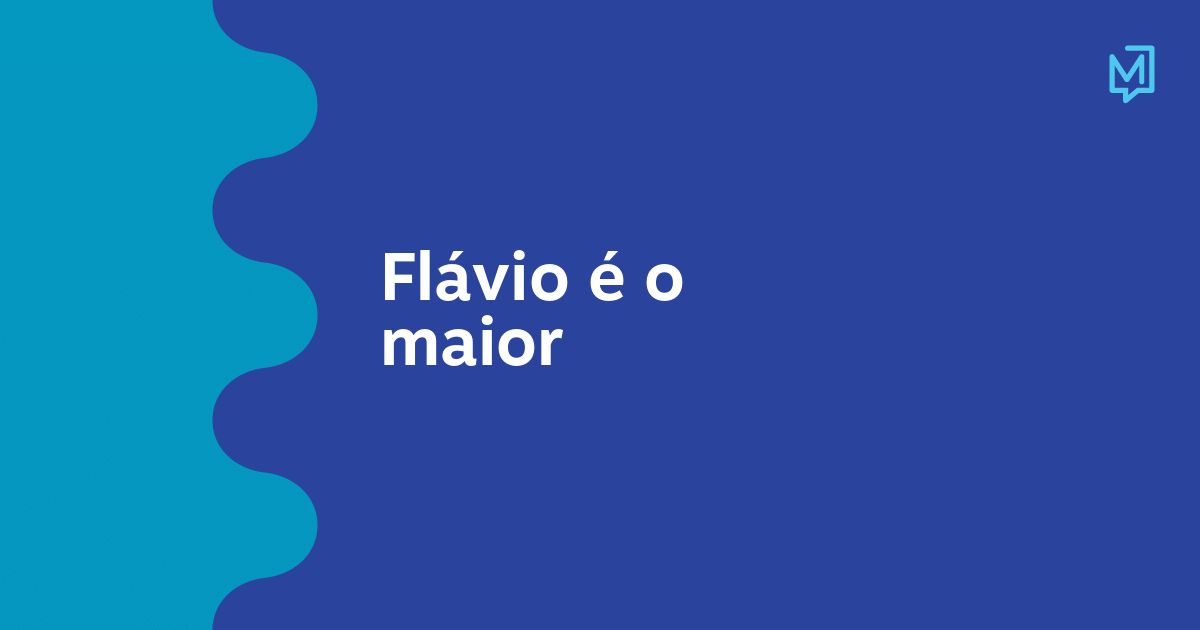Flávio é o maior – Meio