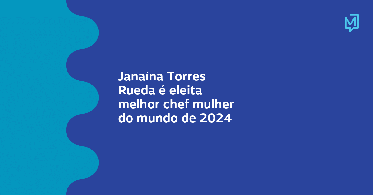 Janaína Torres Rueda é eleita melhor chef mulher do mundo de 2024 – Meio