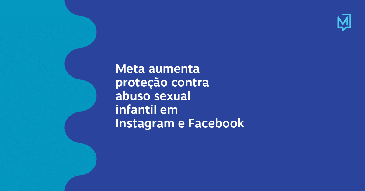 https://www.canalmeio.com.br/templates_news/thumbnail.php?id=Meta+aumenta+prote%C3%A7%C3%A3o+contra+abuso+sexual+infantil+em+Instagram+e+Facebook
