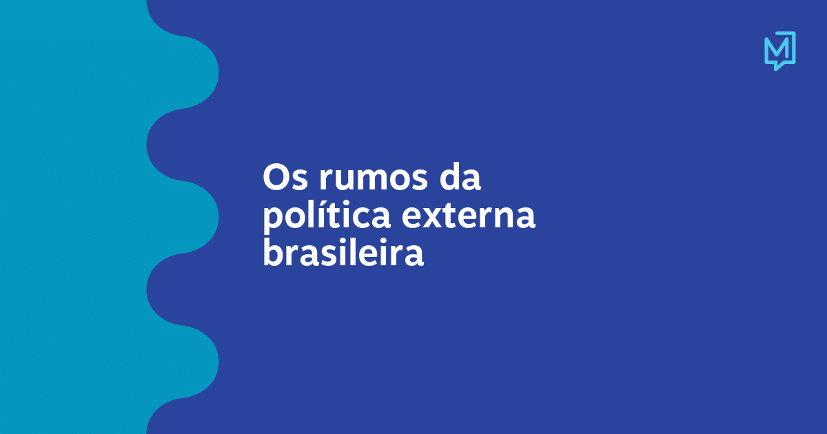Os rumos da política externa brasileira