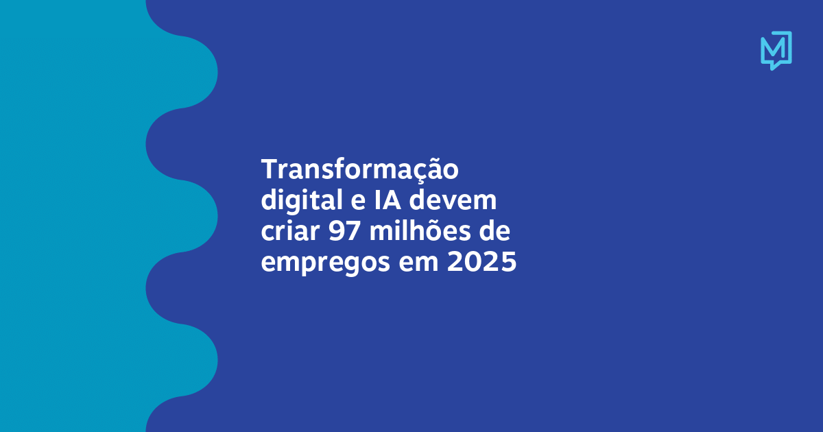 Transformação digital e IA devem criar 97 milhões de empregos em 2025 ...