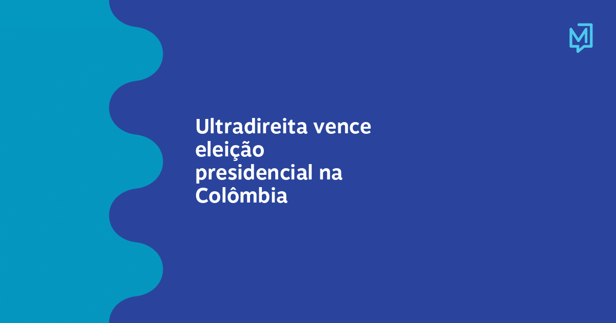 Ultradireita vence eleição presidencial na Colômbia
